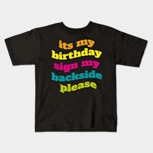 Its My Birthday Sign My Shirt Backside Please Funny Birthday Kids T-Shirt